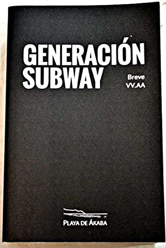 ANTOLOGÍA GENERACIÓN SUBWAY: BREVE, VV.AA.