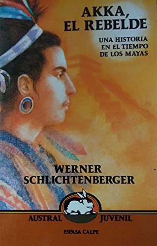 Akka, el rebelde. una historia en el tiempo de los mayas