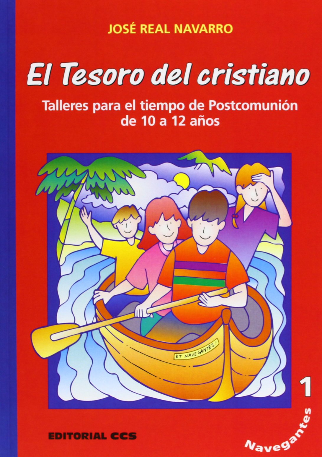 Navegantes 1. El tesoro del cristiano: Talleres para el tiempo de Postcomunión de 10 a 12 años