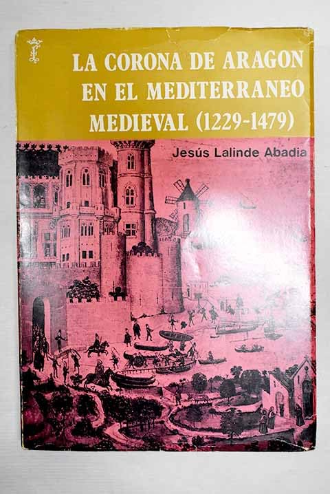 La Corona de Aragón en el mediterráneo medieval: (1229-1479)