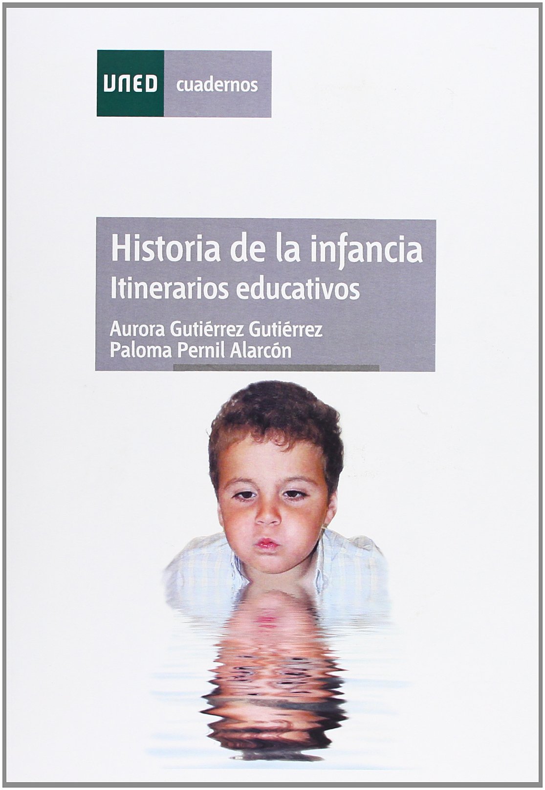 Historia de La Infancia. Itinerarios Educativos (CUADERNOS UNED)