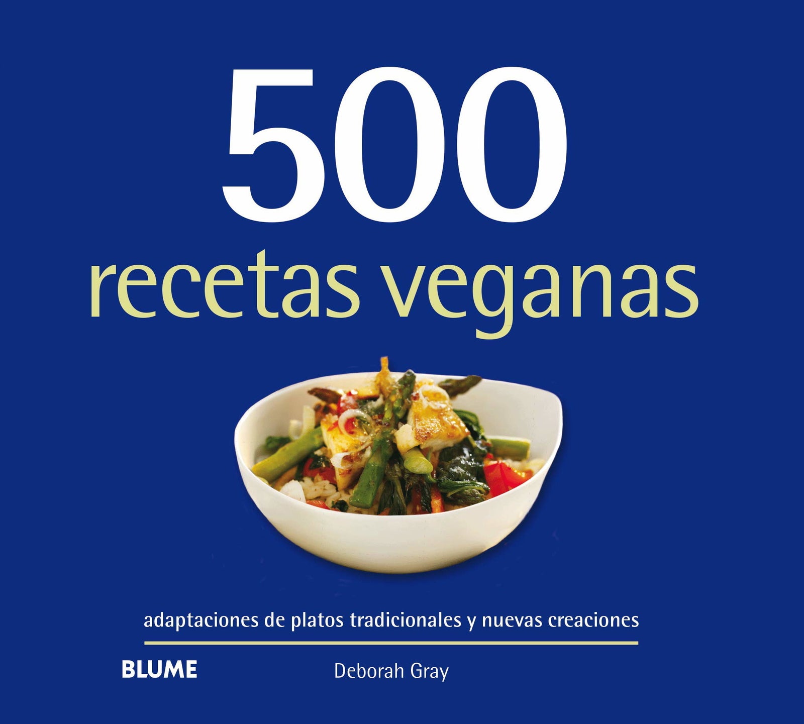 500 recetas veganas: Adaptaciones de platos tradicionales y nuevas creaciones (SIN COLECCION)