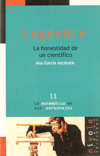 LEGENDRE. La honestidad de un científico.: 11 (La matemática en sus personajes)