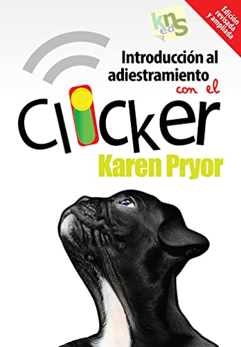 Introducción al adiestramiento con el clicker. Edición revisada y ampliada. (SIN COLECCION)