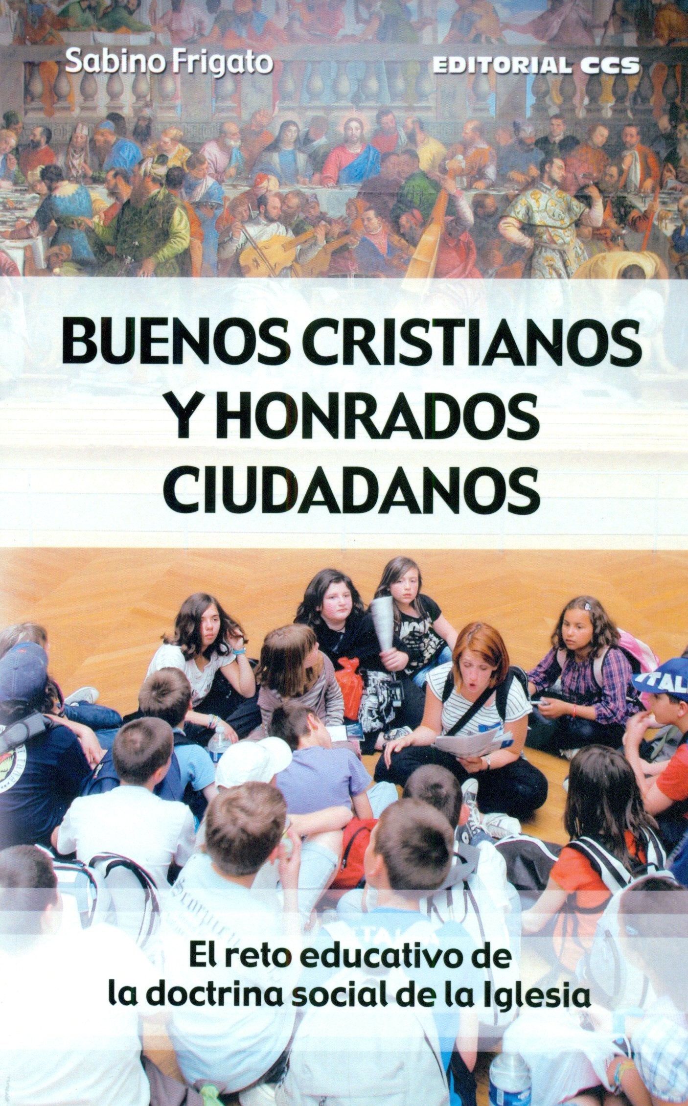 Buenos cristianos y honrados ciudadanos: El reto educativo de la doctrina social de la Iglesia (Claves cristianas)
