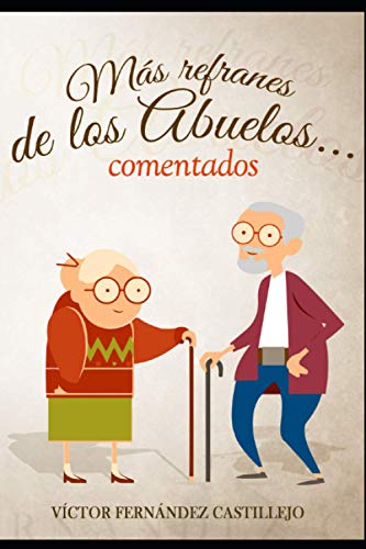 Más refranes de los abuelos... comentados: Refranes españoles populares: 3 (Refranes populares comentados)