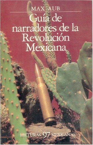 Guia de Narradores de La Revolucion Mexicana (Lecturas Mexicanas)