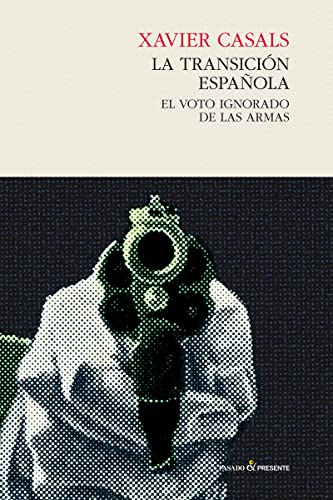 La Transición Española: El voto ignorado de las armas (ENSAYO)