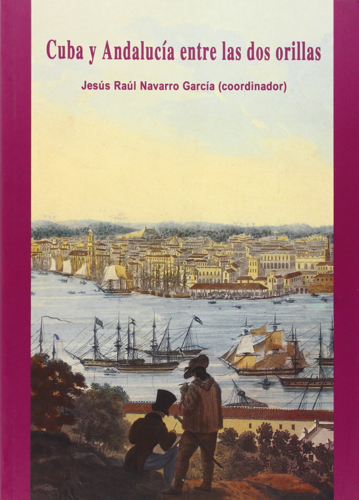 Cuba y Andalucía entre las dos orillas: 422 (Publicaciones de la Escuela de Estudios Hispanoamericanos)