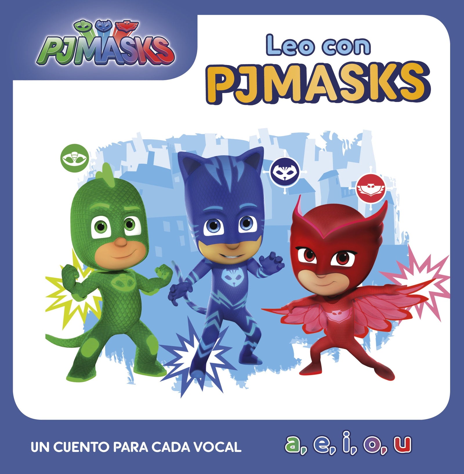 PJ Masks. Lectoescritura - Leo con PJ Masks. Un cuento para cada vocal: a, e, i, o, u (Cuentos infantiles)