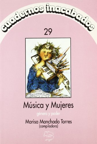 CUADERNOS INACABADOS 29-MUSICA Y MUJERES: Genero y Poder