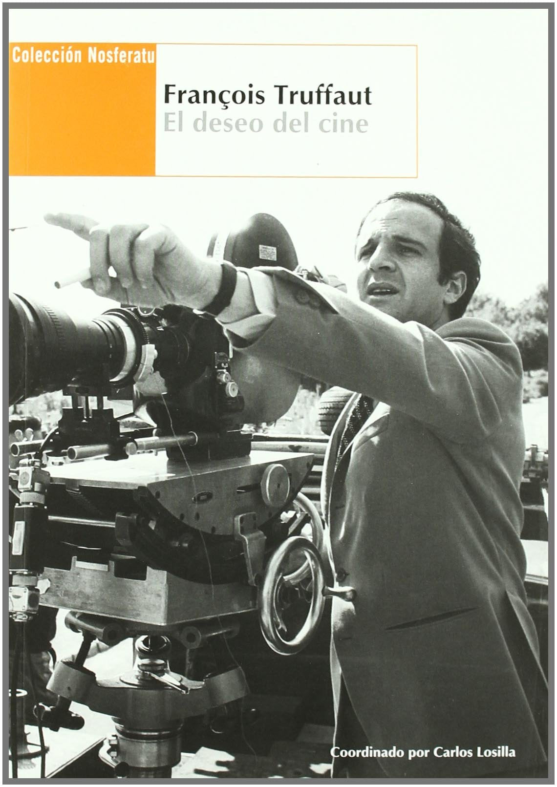 Fran Ois Truffaut El Deseo Del Ci