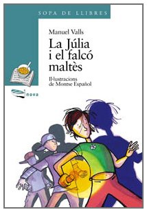 La Júlia i el falcó maltès (Llibres infantils i juvenils - Sopa de llibres. Sèrie blava)