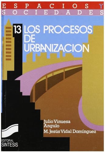 Los procesos de urbanización (Espacios y sociedades)