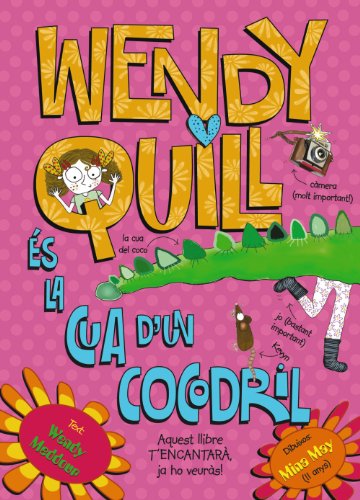 Wendy Quill és la cua d'un cocodril (Catalá - A Partir De 8 Anys - Personatges - Wendy Quill)