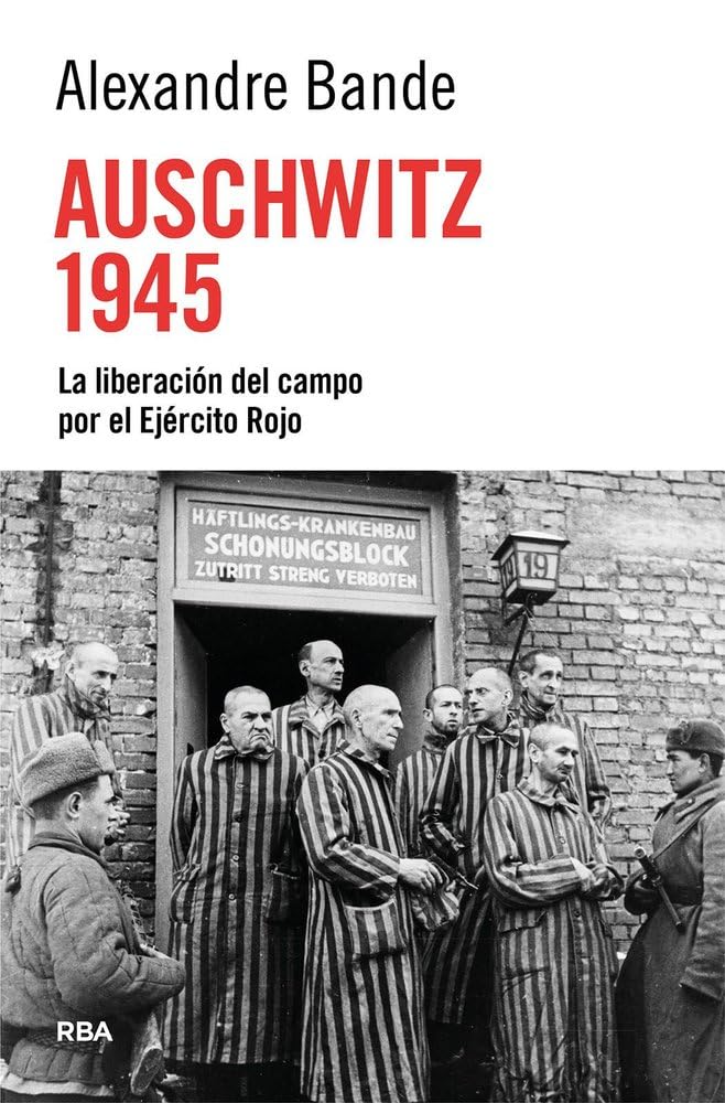 Auschwitz 1945 (ENSAYO Y BIOGRAFIA)