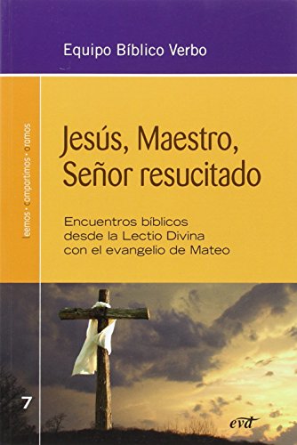 Jesus Maestro Seﾥor Resucitado: Encuentros bíblicos desde la Lectio Divina con el evangelio de Mateo (Animación Bíblica de la Pastoral)