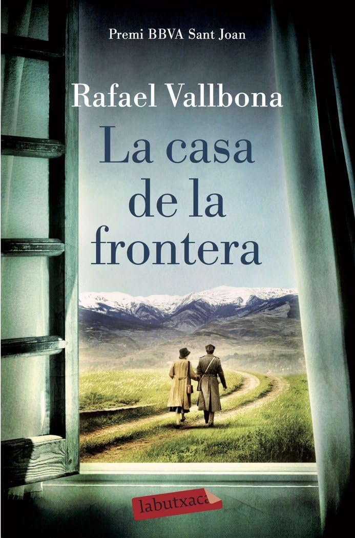 La casa de la frontera: Premi BBVA Sant Joan 2017 (LABUTXACA)