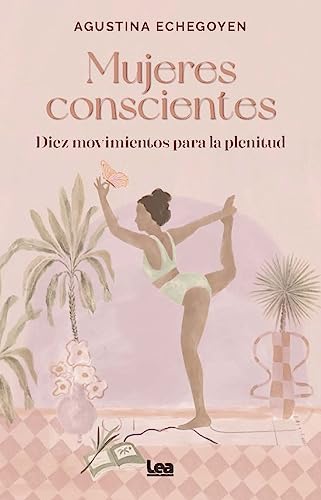 Mujeres conscientes; Diez movimientos para la plenitud (Alternativa)