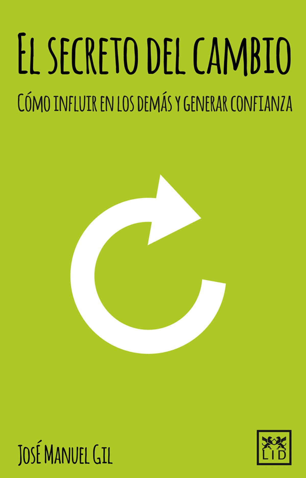 El Secreto Del Cambio: Cã3mo Influir En Los Demàs Y Generar Confianza (VIVA)