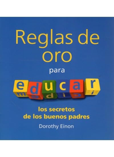 REGLAS DE ORO PARA EDUCAR (NIÑOS Y ADOLESCENTES)