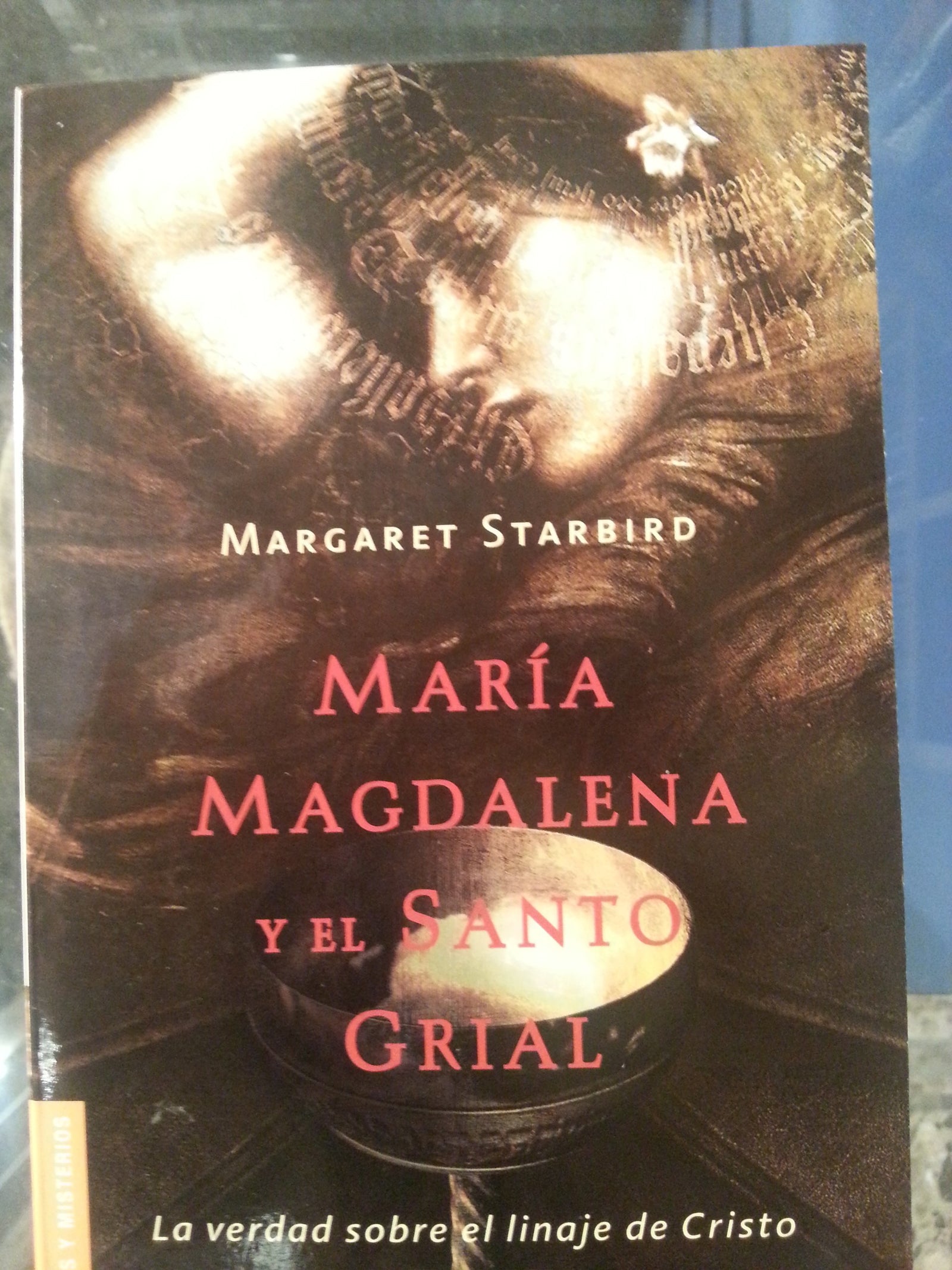 María Magdalena y el Santo Grial : la verdad sobre el linaje de Cristo
