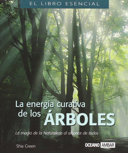 La energía curativa de los árboles: La magia de la naturaleza al alcance de todos (Minilibros / El libro esencial)