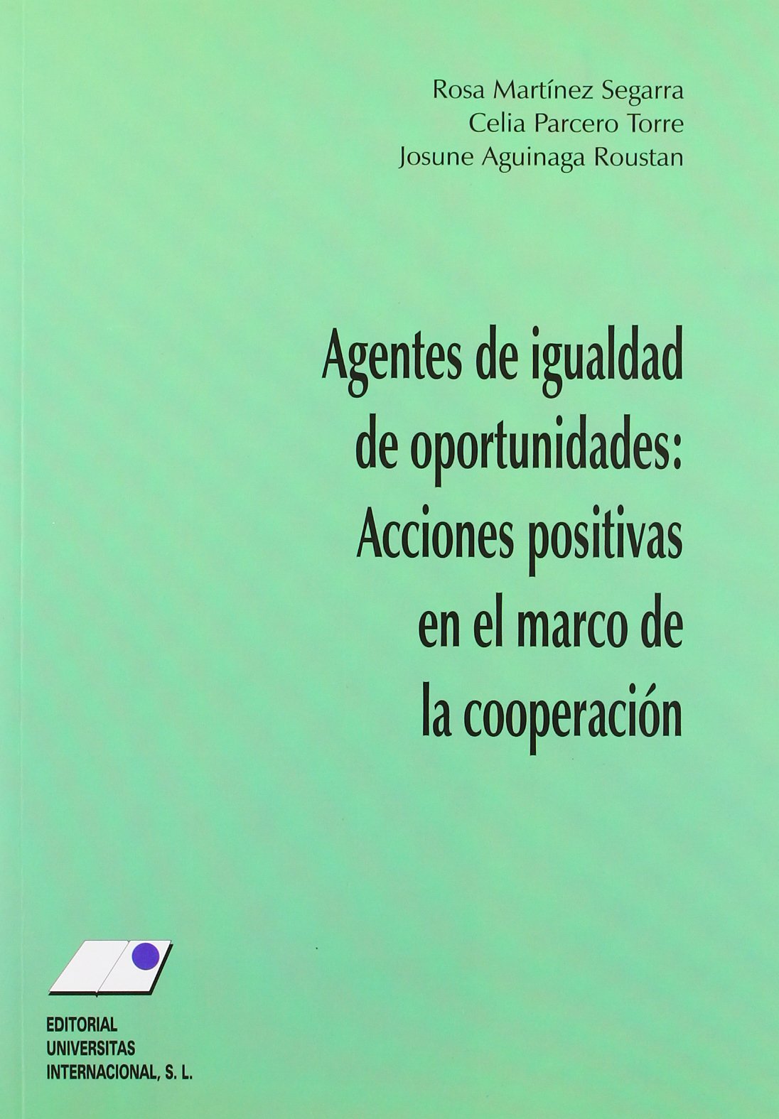 Agentes de igualdad de oportunidades : acciones positivas en el marco de la cooperación
