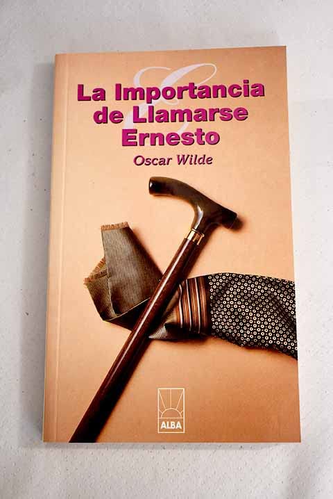IMPORTANCIA DE LLAMARSE ERNESTO-ALBA (SIN COLECCION)