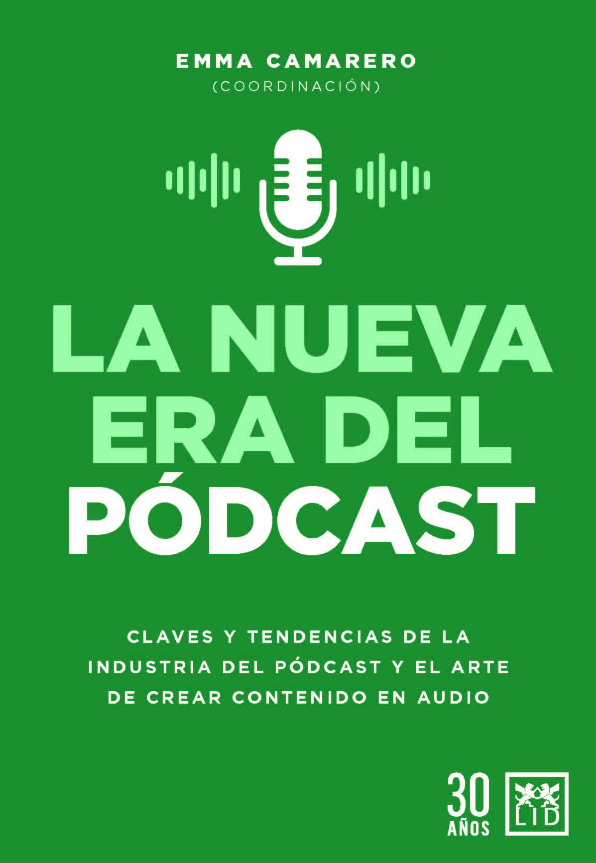 La Nueva Era del Podcast: Claves y tendencias de la industria del podcasting y el arte de crear contenido en audio (Acción Empresarial)
