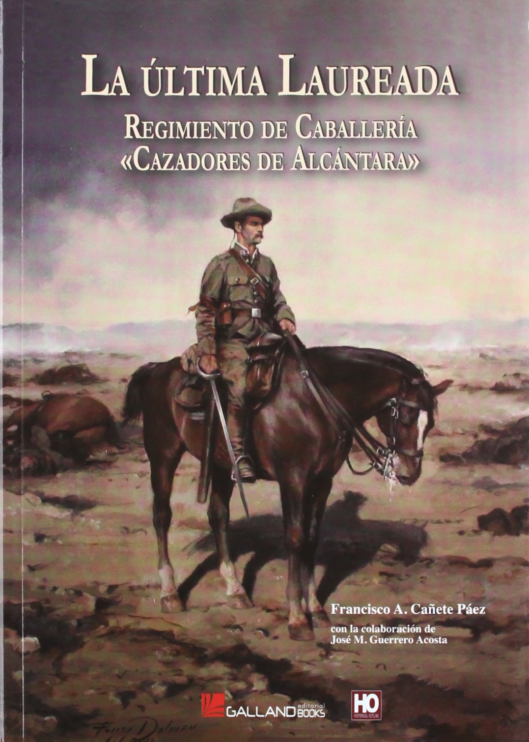 La última laureada : regimiento de caballería Cazadores de Alcántara