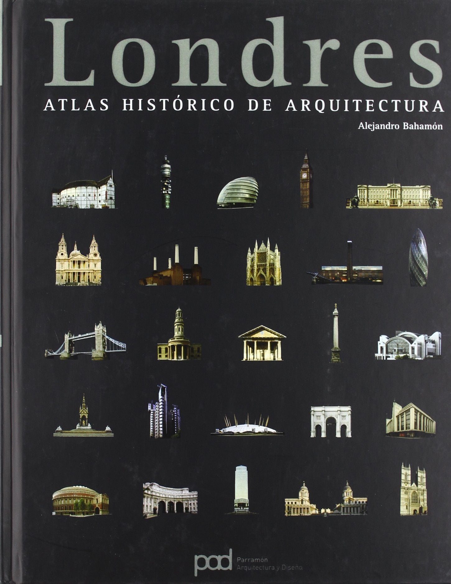 LONDRES ATLAS HISTORICO DE ARQUITECTURA: Atlas histórico de arquitectura/ Historical Atlas of architecture