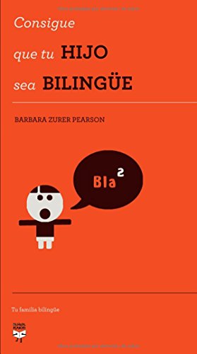 Consigue que tu hijo sea bilingüe (Tu familia bilingüe)
