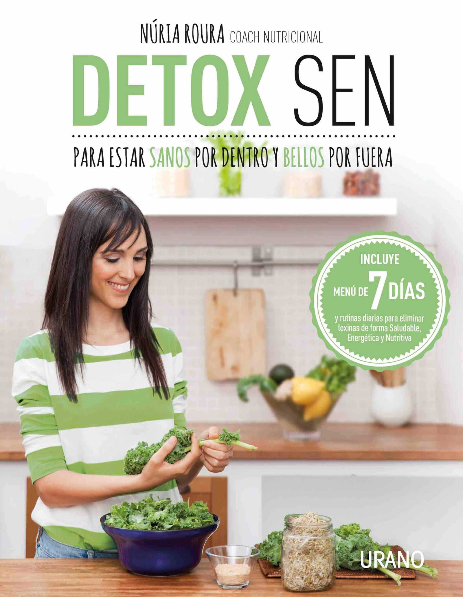 Detox SEN para estar sanos por dentro y bellos por fuera: Claves nutricionales y rutinas diarias para eliminar toxinas de forma Saludable, Energética y Nutritiva (SEN) (Medicinas complementarias)