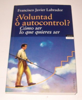 ¿Voluntad o autocontrol? Cómo ser lo que quieres ser: 1 (Vivir Mejor)