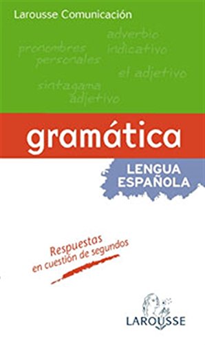 Larousse Comunicación - Gramática: Gramatica (Larousse - Lengua Española - Manuales Prácticos)