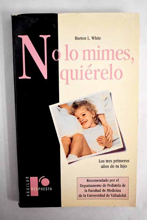 No lo mimes quierelo