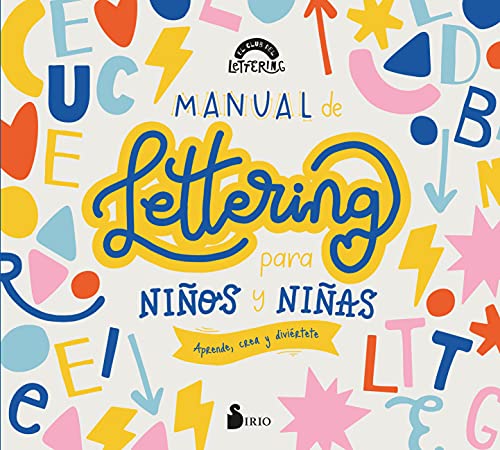 MANUAL DE LETTERING PARA NIÑOS Y NIÑAS: Aprende, crea y diviértete (SIN COLECCION)