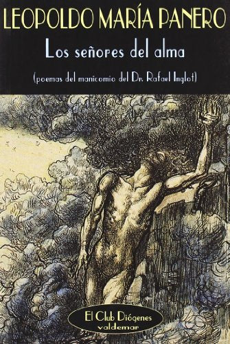 Los señores del alma: Poemas del manicomio del Dr. Rafael Inglot (El Club Diógenes)