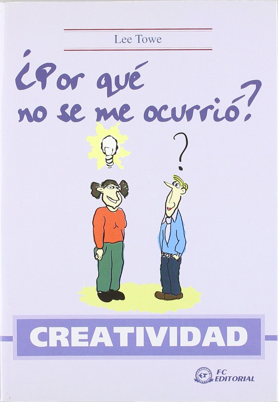 CREATIVIDAD ¿Por qué no se me ocurrió? (SIN COLECCION)