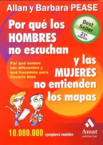 Por que los hombres no escuchan y las mujeres no entienden los mapas / Why men do not listen and women do not understand the maps: Pease, B.