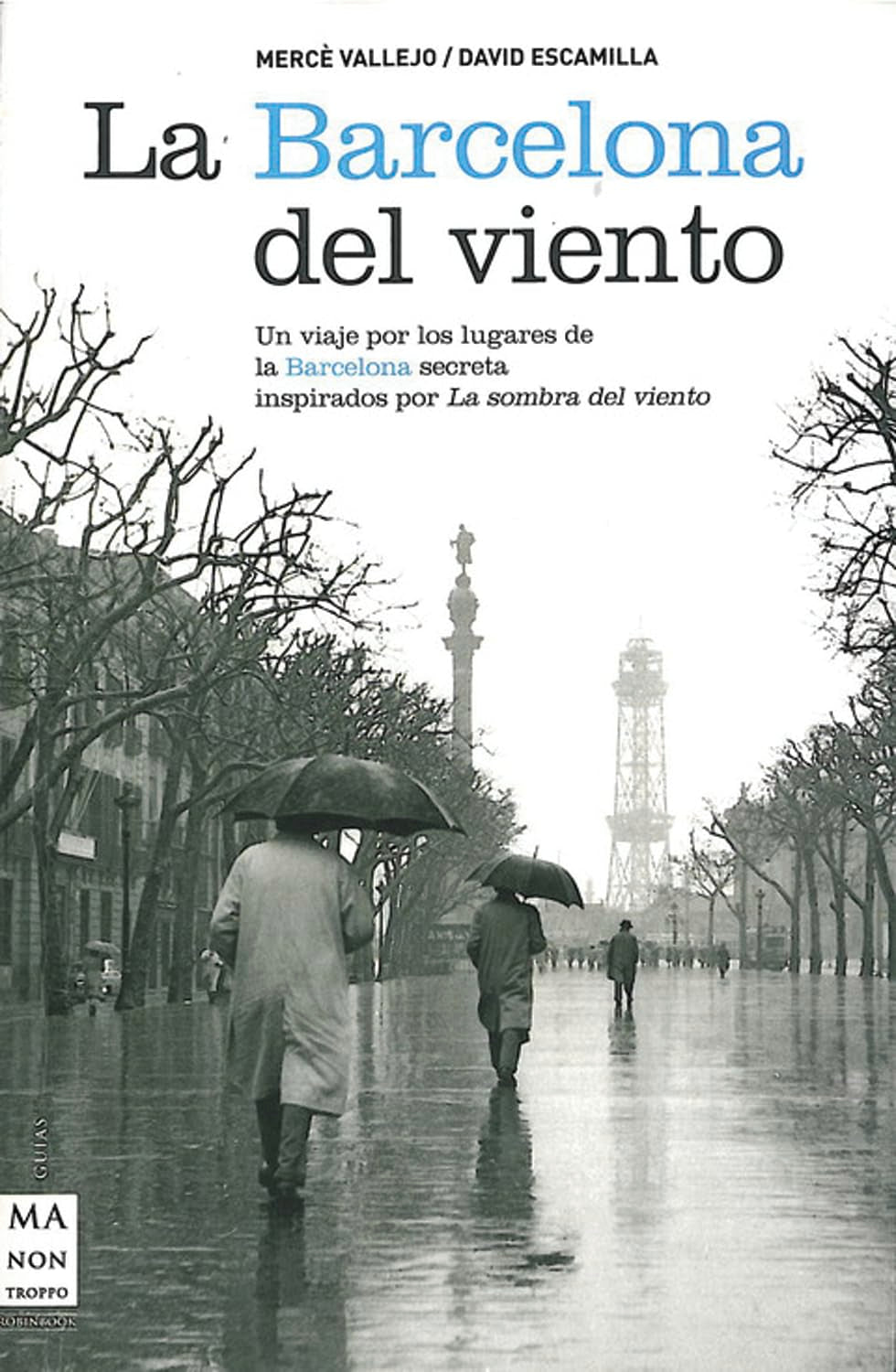 Barcelona del viento, la: Un viaje por los lugares de la Barcelona secreta inspirados por LA SOMBRA DEL VIENTO