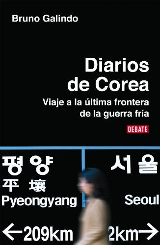 Diarios de Corea: Viaje a la última frontera de la guerra fría (DEBATE)