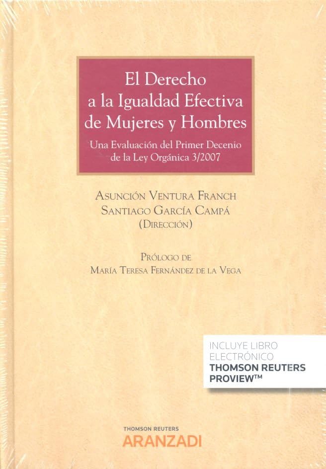 El derecho a la igualdad efectiva de mujeres y hombres: Una evaluación del primer decenio de la Ley Orgánica 3/2007: 995 (Gran Tratado)