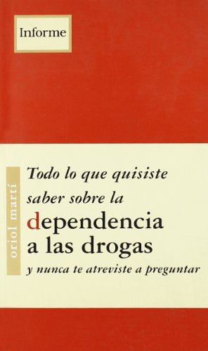 Todo lo que quisiste saber sobre la dependencia a las drogas y no te atreviste a preguntar (INFORME)