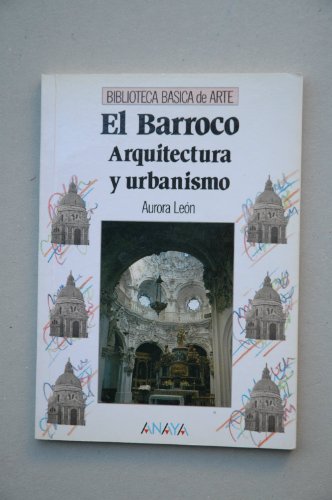 El Barroco: arquitectura y urbanismo (Arte - Biblioteca Básica De Arte - Serie «General»)