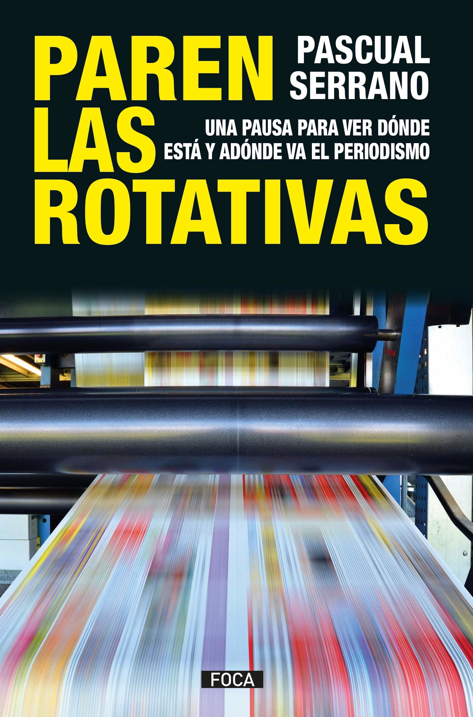 Foca Paren las Rotativas: Una pausa para ver dónde está y adónde va el periodismo: 174 (Investigación)