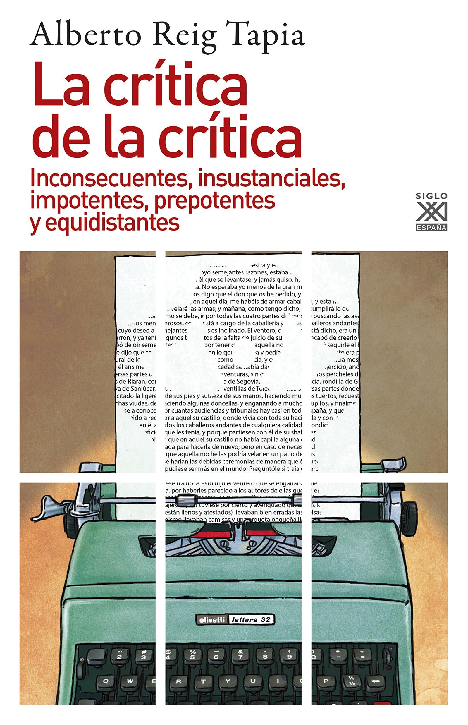 La crítica de la crítica. Inconsecuentes, insustanciales, impotentes, prepotentes y equidistantes: 1238 (Siglo XXI de España General)