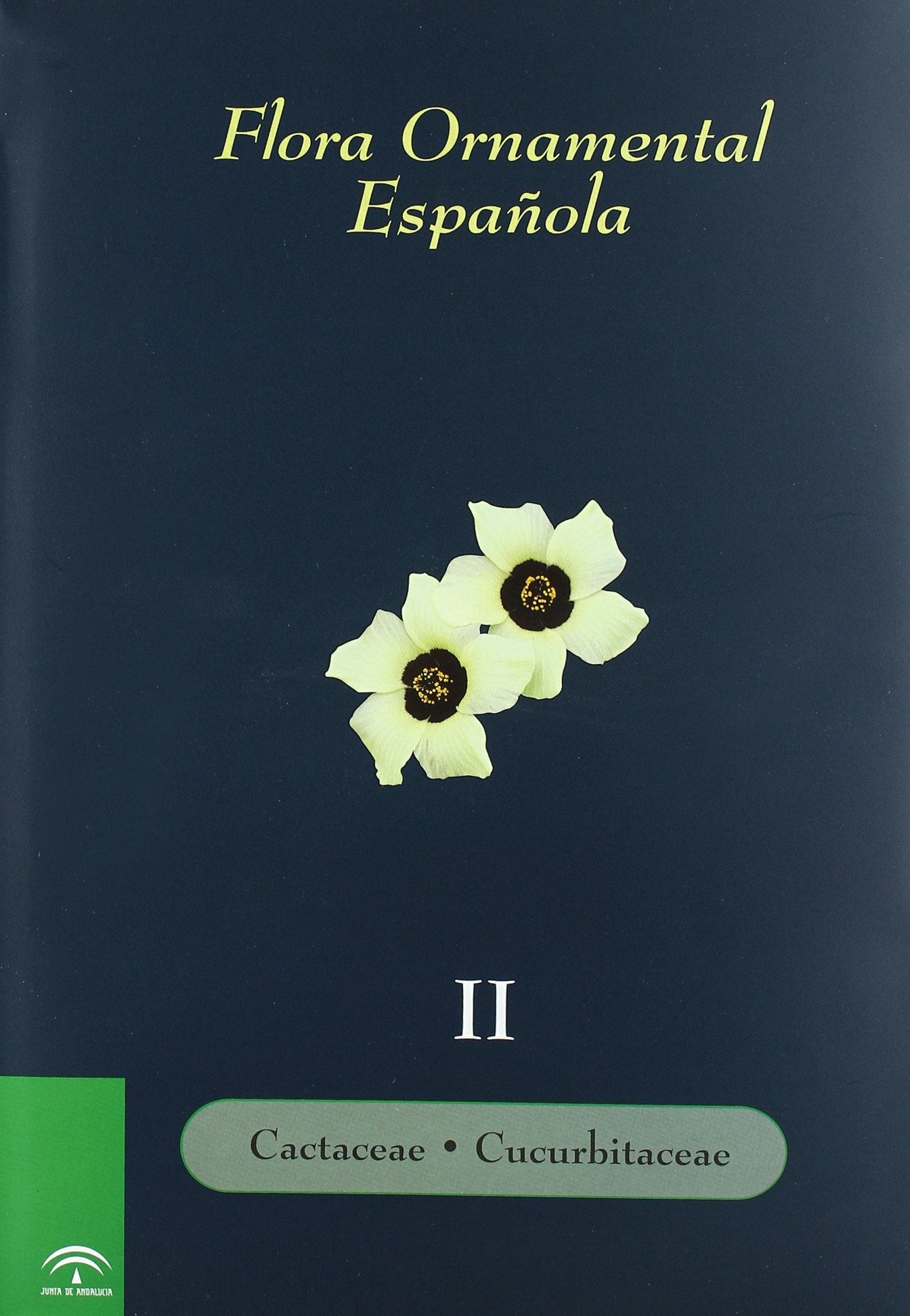 Flora ornamental española. Las plantas cultivadas en la España Peninsular e Insular. tomo II . Cactaceae û Cucurbitaceae