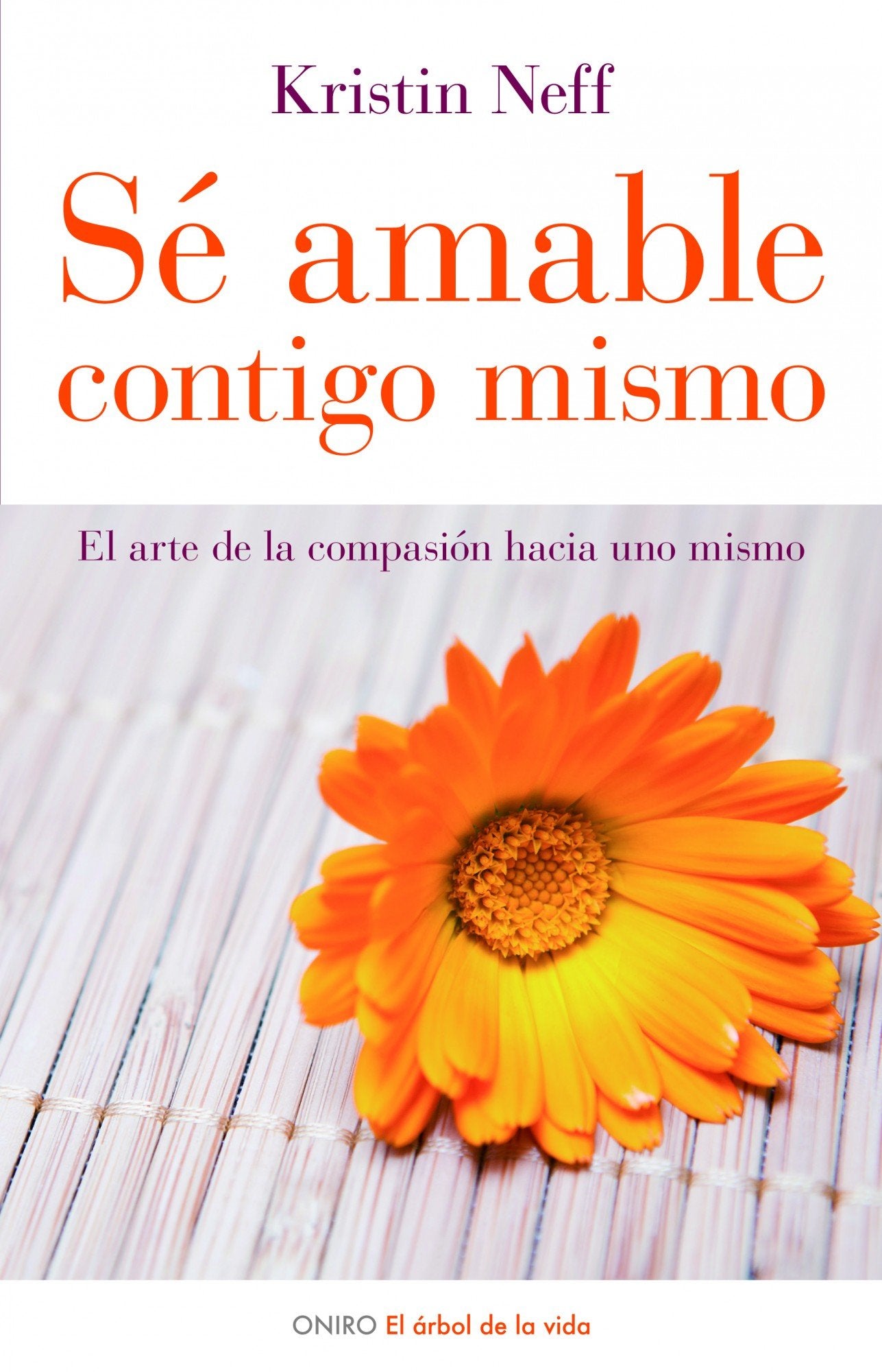 Sé amable contigo mismo: El arte de la compasión hacia uno mismo (El Árbol de la Vida)
